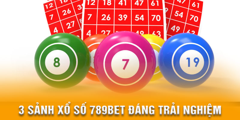 Sức hút đầy hấp dẫn của các sảnh xổ số 789BET