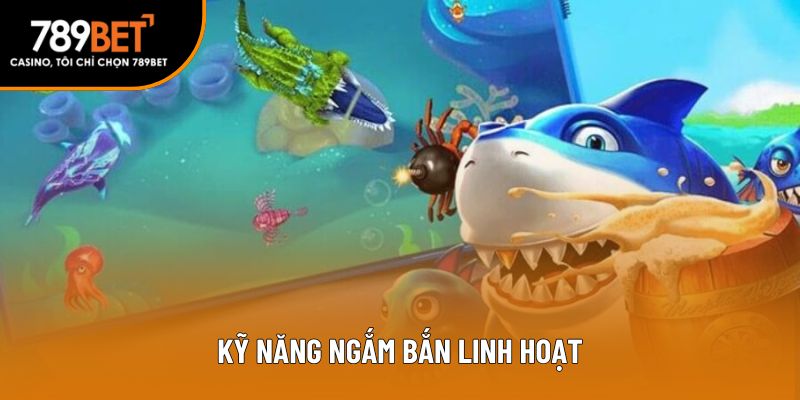 Skill nhắm bắn cực kỳ linh động